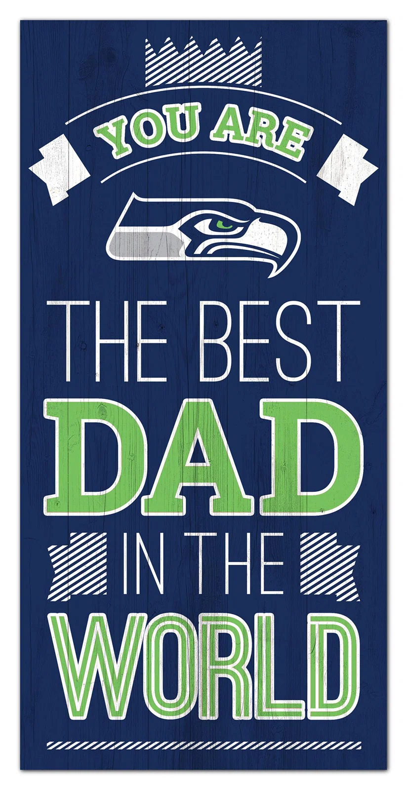 SEATTLE SEAHAWKS BEST DAD IN THE WORLD 6X12 SIGN – JR'S SPORTS